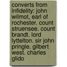 Converts from Infidelity: John Wilmot, Earl of Rochester. Count Struensee. Count Brandt. Lord Lyttelton. Sir John Pringle. Gilbert West. Charles Glido door Andrew Crichton