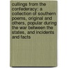 Cullings from the Confederacy: a Collection of Southern Poems, Original and Others, Popular During the War Between the States, and Incidents and Facts door Nora Fontaine M. Davidson