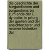 Die Geschichte Der Burgundionem Und Burgundiens Bis Zum Ende Der I. Dynastie: In Prfung Der Quellen Und Der Ansichten;Terer Und Neuerer Historiker Dar door Albert Jahn