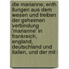 Die Marianne; Enth Llungen Aus Dem Wesen Und Treiben Der Geheimen Verbindung 'Marianne' In Frankreich, England, Deutschland Und Italien, Und Der Mit I door Marianne