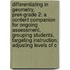 Differentiating in Geometry, Prek-Grade 2: A Content Companion for Ongoing Assessment, Grouping Students, Targeting Instruction, Adjusting Levels of C