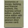 Economics Of Money, Banking, And Financial Markets, The, Business School Edition, Student Value Edition With Myeconlab And Pearson Etext (Access Card) door Frederic S. Mishkin