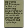 Experiential Self-Focus As A Facilitator Of Processing Interpersonal Hurt And As A Buffer In The Relationship Between Anger Rumination And Psychologic door Kelly Yu Liao