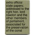 Extra Official State Papers; Addressed To The Right Hon. Lord Rawdon And The Other Members Of Parliament, Associated For The Preservation Of The Const