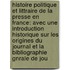 Histoire Politique Et Littraire De La Presse En France: Avec Une Introduction Historique Sur Les Origines Du Journal Et La Bibliographie Gnrale De Jou