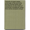 Impacts Of Mass Media Coverage Of The Economy During Normal Times And Recessions On The Index Of Consumer Confidence Using Time Series Analysis And Gr door Lishan Su