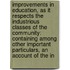 Improvements In Education, As It Respects The Industrious Classes Of The Community: Containing Among Other Important Particulars, An Account Of The In