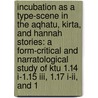 Incubation As A Type-scene In The Aqhatu, Kirta, And Hannah Stories: A Form-critical And Narratological Study Of Ktu 1.14 I-1.15 Iii, 1.17 I-ii, And 1 door Koowon Kim