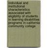 Individual And Institutional Characteristics Associated With Eligibility Of Students In Learning Disabilities Programs In California Community College door Adrienne A. Foster