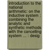 Introduction to the National Arithmetic: on the Inductive System : Combining the Analytic and Synthetic Methods with the Cancelling System ... : Desig door Benjamin Greenleaf