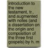 Introduction to the New Testament, Tr., and Augmented with Notes (And a Dissertation on the Origin and Composition of the Three First Gospels) by H. M