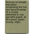 Lectures on Female Education: Comprising the First and Second Series of a Course Delivered to Mrs. Garnett's Pupils, at Elm-Wood, Essex County, Virgin