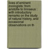 Lives of Eminent Zoologists: from Aristotle to Linnaeus : with Introductory Remarks on the Study of Natural History, and Occasional Observations on Th door William Macgillivray