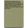 Methods Of Evaluation Of Teaching Quality In English Departments In Baccalaureate Liberal Arts Colleges: What Helps Instructors Improve Their Teaching by George Fulda