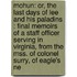 Mohun: Or, the Last Days of Lee and His Paladins : Final Memoirs of a Staff Officer Serving in Virginia, from the Mss. of Colonel Surry, of Eagle's Ne