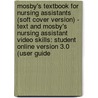 Mosby's Textbook For Nursing Assistants (Soft Cover Version) - Text And Mosby's Nursing Assistant Video Skills: Student Online Version 3.0 (User Guide door Sheila A. Sorrentino