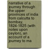 Narrative of a Journey Through the Upper Provinces of India from Calcutta to Bombay, 1824-1825 (With Notes Upon Ceylon), an Account of a Journey to Ma by Reginald Heber