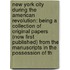 New York City During The American Revolution: Being A Collection Of Original Papers (Now First Published) From The Manuscripts In The Possession Of Th