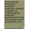New York City During The American Revolution: Being A Collection Of Original Papers (Now First Published) From The Manuscripts In The Possession Of Th door Henry Barton Dawson
