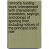 Nimrod's Hunting Tours: Interspersed with Characteristic Anecdotes, Sayings, and Doings of Sporting Men, Including Notices of the Principal Crack Ride by Nimrod Nimrod