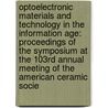 Optoelectronic Materials And Technology In The Information Age: Proceedings Of The Symposium At The 103Rd Annual Meeting Of The American Ceramic Socie door Ruyan Guo