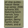 Pit Stop Guides - Nascar Nextel Cup Series: 2006 Sylvania 300, Featuring Kevin Harvick, Tony Stewart, Jeff Gordon, Denny Hamlin, Brian Vickers, And El by Robert Dobbie