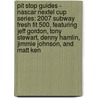 Pit Stop Guides - Nascar Nextel Cup Series: 2007 Subway Fresh Fit 500, Featuring Jeff Gordon, Tony Stewart, Denny Hamlin, Jimmie Johnson, And Matt Ken door Robert Dobbie