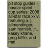 Pit Stop Guides - Nascar Sprint Cup Series: 2008 All-star Race Xxiv, Featuring A. J. Allmendinger, Sam Hornish, Jr., Kasey Khane, Greg Biffle, And Mat door Robert Dobbie