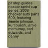 Pit Stop Guides - Nascar Sprint Cup Series: 2008 Checker Auto Parts 500, Featuring Jimmie Johnson, Kurt Busch, Jamie Mcmurray, Carl Edwards, And Denny door Robert Dobbie