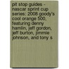 Pit Stop Guides - Nascar Sprint Cup Series: 2008 Goody's Cool Orange 500, Featuring Denny Hamlin, Jeff Gordon, Jeff Burton, Jimmie Johnson, And Tony S door Robert Dobbie