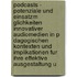 Podcasts - Potenziale Und Einsatzm Glichkeiten Innovativer Audiomedien In P Dagogischen Kontexten Und Implikationen Fur Ihre Effektive Ausgestaltung U