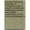 Principal Leadership Practices: A Correlation Study Of Specific Instructional Leadership Practices And Student Achievement On The Tennessee Gateway Te door John Cristopher Bartlett