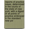 Reports of Practice Cases, Determined in the Courts of the State of New York: with a Digest of All Points of Practice Embraced in the Standard New Yor door Benjamin Vaughan Abbott
