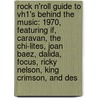 Rock N'Roll Guide to Vh1's Behind the Music: 1970, Featuring If, Caravan, the Chi-Lites, Joan Baez, Dalida, Focus, Ricky Nelson, King Crimson, and Des door Robert Dobbie