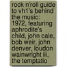 Rock N'roll Guide To Vh1's Behind The Music: 1972, Featuring Aphrodite's Child, John Cale, Bob Weir, John Denver, Loudon Wainwright Iii, The Temptatio door Robert Dobbie
