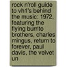 Rock N'Roll Guide to Vh1's Behind the Music: 1972, Featuring the Flying Burrito Brothers, Charles Mingus, Return to Forever, Paul Davis, the Velvet Un door Robert Dobbie