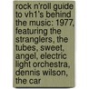 Rock N'Roll Guide to Vh1's Behind the Music: 1977, Featuring the Stranglers, the Tubes, Sweet, Angel, Electric Light Orchestra, Dennis Wilson, the Car door Robert Dobbie