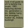 Rock N'Roll Guide to Vh1's Behind the Music: 1981, Featuring Donnie Iris, Generation X, Kix, Debbie Harry, the Stranglers, Husker Du, Lindsey Buckingh door Robert Dobbie