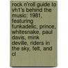 Rock N'Roll Guide to Vh1's Behind the Music: 1981, Featuring Funkadelic, Prince, Whitesnake, Paul Davis, Mink Deville, Riders in the Sky, Felt, and Cl door Robert Dobbie