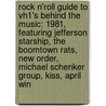 Rock N'Roll Guide to Vh1's Behind the Music: 1981, Featuring Jefferson Starship, the Boomtown Rats, New Order, Michael Schenker Group, Kiss, April Win door Robert Dobbie