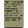 Rock N'Roll Guide to Vh1's Behind the Music: 1981, Featuring Pat Metheny, Red Rider, Earthstar, Jim Steinman, Bad Religion, Joan Jett, Hanoi Rocks, an by Robert Dobbie