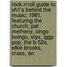 Rock N'Roll Guide to Vh1's Behind the Music: 1981, Featuring the Church, Pat Metheny, Oingo Boingo, Styx, Iggy Pop, the B-52s, Elkie Brooks, Crass, an door Robert Dobbie