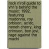 Rock N'roll Guide To Vh1's Behind The Music: 1992, Featuring Madonna, Roy Orbison, Ac/dc, Neneh Cherry, King Crimson, Bon Jovi, Rage Against The Machi by Robert Dobbie