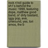Rock N'Roll Guide to Vh1's Behind the Music: 1999, Featuring Dope, Matthew Good Band, Ol' Dirty Bastard, Iggy Pop, Eve, Unwound, Yes, Tori Amos, the B door Robert Dobbie