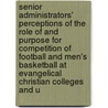 Senior Administrators' Perceptions Of The Role Of And Purpose For Competition Of Football And Men's Basketball At Evangelical Christian Colleges And U door Pei-Hsin Cheng