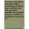 Sermons and Other Practical Works: Consisting of Above One Hundred and Fifty Sermons Besides His Poetical Pieces. to Which Is Prefixed an Account of T door Ralph Erskine