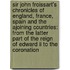 Sir John Froissart's Chronicles Of England, France, Spain And The Ajoining Countries: From The Latter Part Of The Reign Of Edward Ii To The Coronation