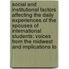 Social and Institutional Factors Affecting the Daily Experiences of the Spouses of International Students: Voices from the Midwest and Implications to by Yalem Teshome