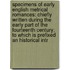 Specimens of Early English Metrical Romances: Chiefly Written During the Early Part of the Fourteenth Century; to Which Is Prefixed an Historical Intr