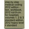 Step-by-step Medical Coding 2012 Edition - Text, Workbook, 2012 Icd-9-cm For Hospitals Volumes 1, 2 & 3 Standard Edition, 2012 Hcpcs Level Ii Standard door Carol J. Buck